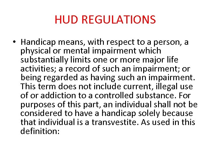 HUD REGULATIONS • Handicap means, with respect to a person, a physical or mental