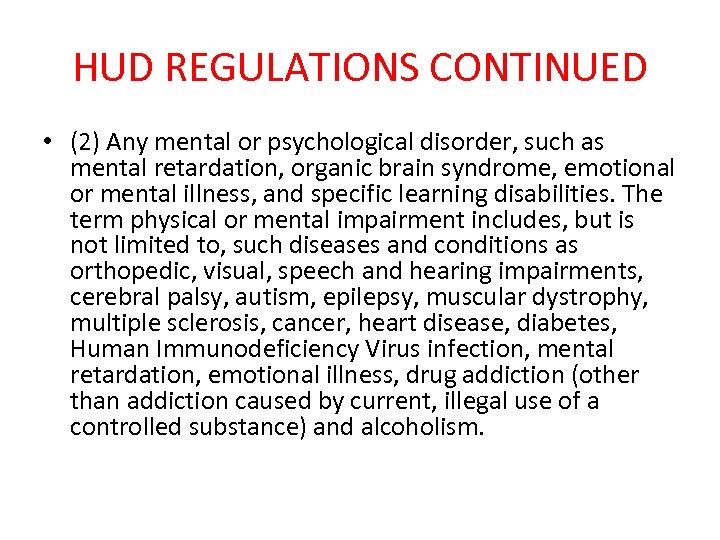 HUD REGULATIONS CONTINUED • (2) Any mental or psychological disorder, such as mental retardation,