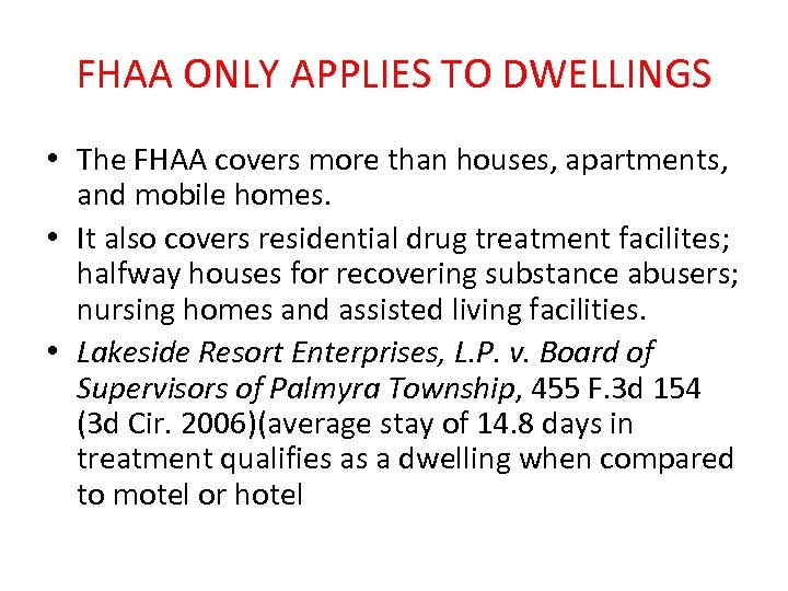 FHAA ONLY APPLIES TO DWELLINGS • The FHAA covers more than houses, apartments, and