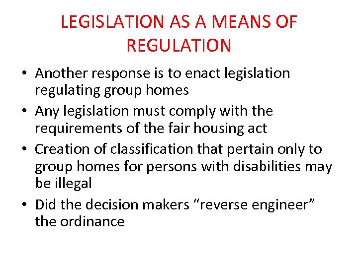 LEGISLATION AS A MEANS OF REGULATION • Another response is to enact legislation regulating