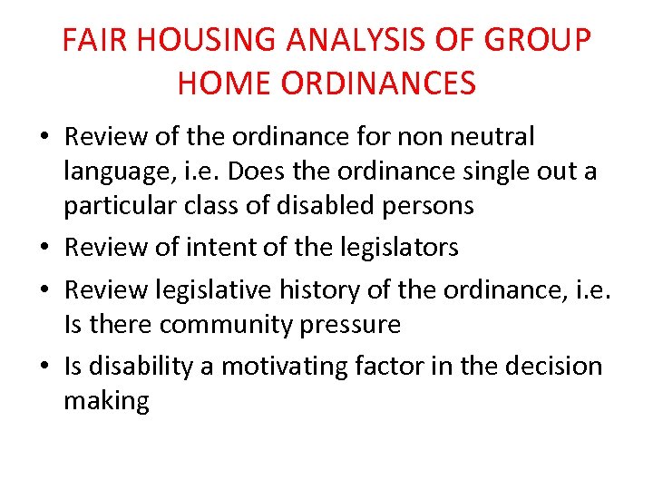 FAIR HOUSING ANALYSIS OF GROUP HOME ORDINANCES • Review of the ordinance for non