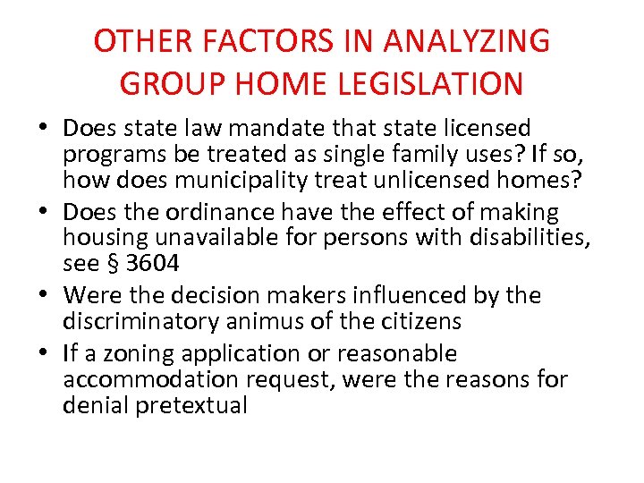 OTHER FACTORS IN ANALYZING GROUP HOME LEGISLATION • Does state law mandate that state