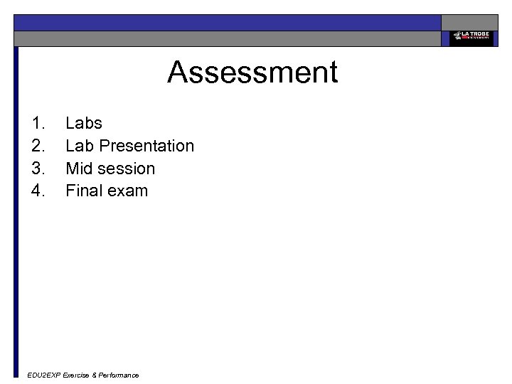 Assessment 1. 2. 3. 4. Labs Lab Presentation Mid session Final exam EDU 2