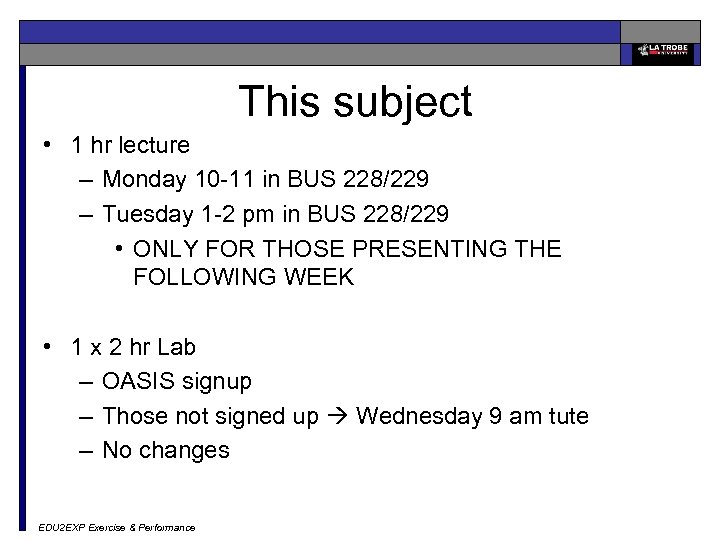 This subject • 1 hr lecture – Monday 10 -11 in BUS 228/229 –