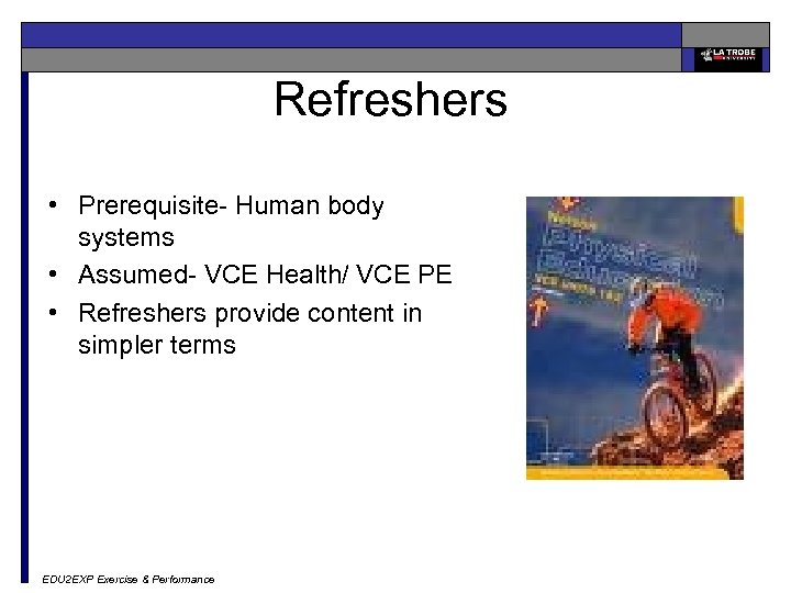 Refreshers • Prerequisite- Human body systems • Assumed- VCE Health/ VCE PE • Refreshers