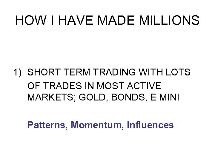 HOW I HAVE MADE MILLIONS 1) SHORT TERM TRADING WITH LOTS OF TRADES IN