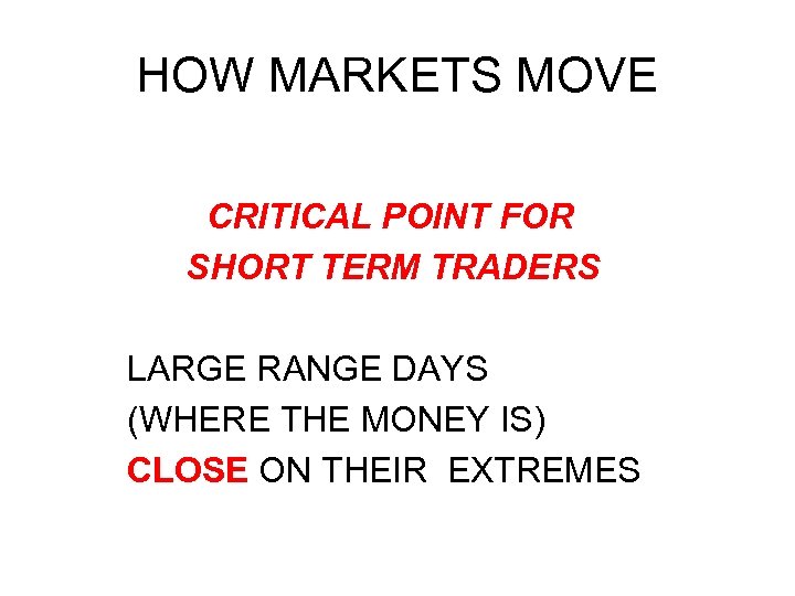 HOW MARKETS MOVE CRITICAL POINT FOR SHORT TERM TRADERS LARGE RANGE DAYS (WHERE THE