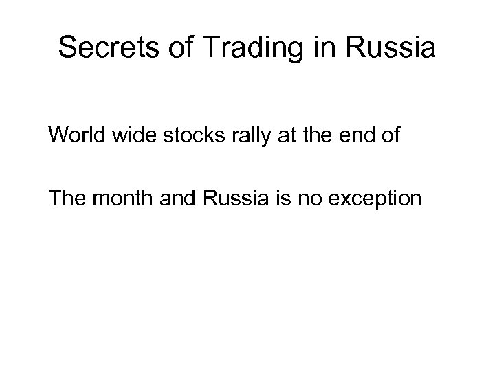 Secrets of Trading in Russia World wide stocks rally at the end of The