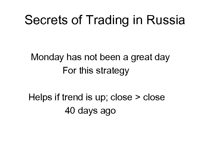 Secrets of Trading in Russia Monday has not been a great day For this