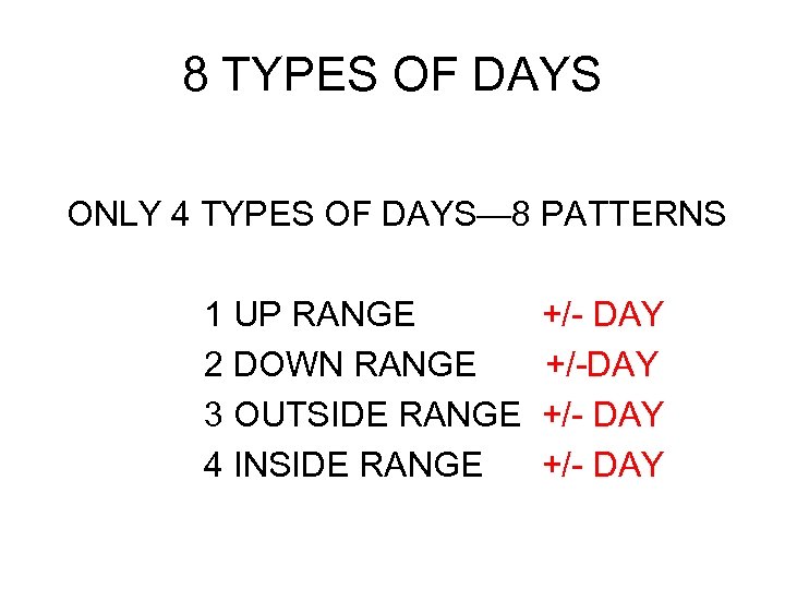 8 TYPES OF DAYS ONLY 4 TYPES OF DAYS— 8 PATTERNS 1 UP RANGE
