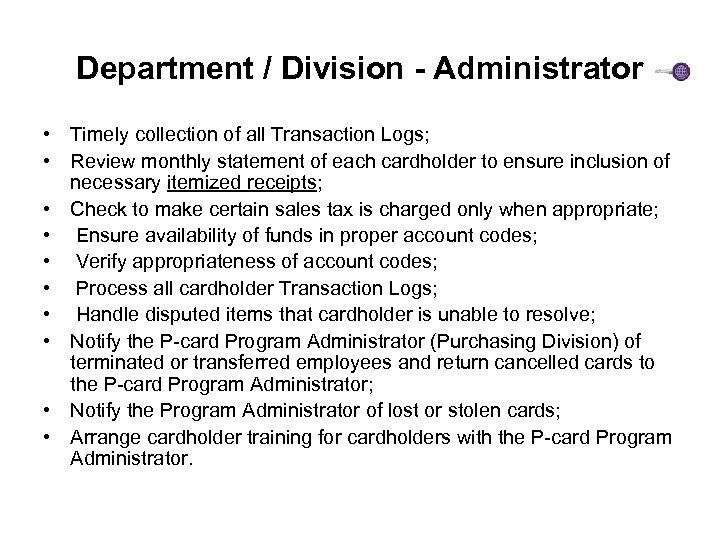 Department / Division - Administrator • Timely collection of all Transaction Logs; • Review