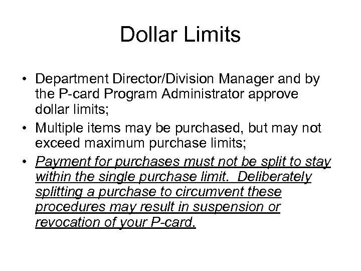 Dollar Limits • Department Director/Division Manager and by the P-card Program Administrator approve dollar