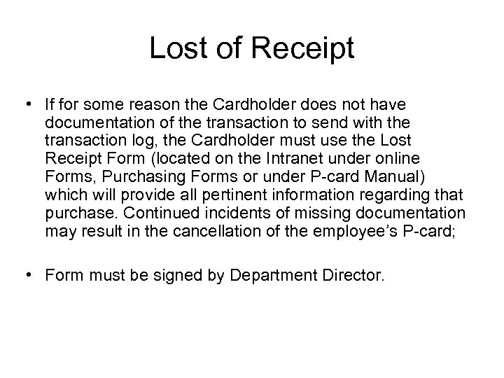 Lost of Receipt • If for some reason the Cardholder does not have documentation