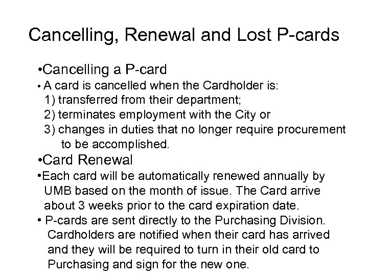 Cancelling, Renewal and Lost P-cards • Cancelling a P-card • A card is cancelled