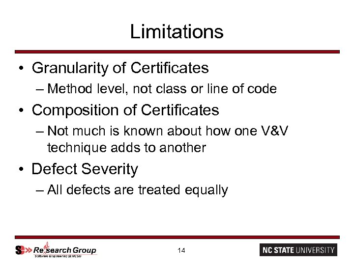 Limitations • Granularity of Certificates – Method level, not class or line of code