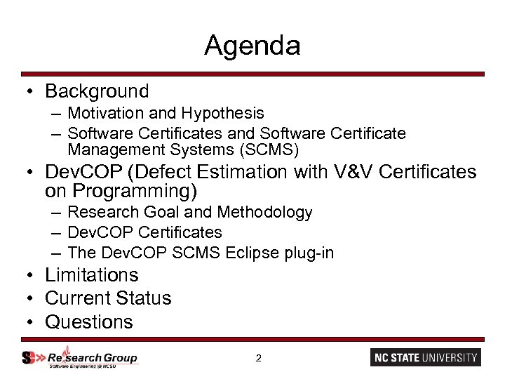 Agenda • Background – Motivation and Hypothesis – Software Certificates and Software Certificate Management