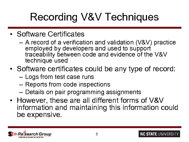 Recording V&V Techniques • Software Certificates – A record of a verification and validation