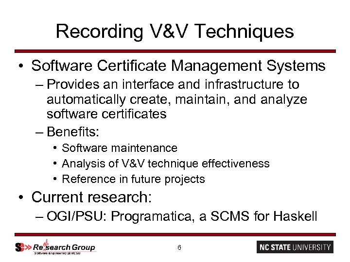 Recording V&V Techniques • Software Certificate Management Systems – Provides an interface and infrastructure