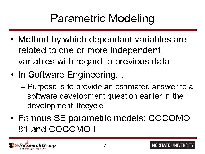 Parametric Modeling • Method by which dependant variables are related to one or more