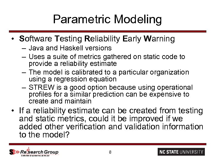 Parametric Modeling • Software Testing Reliability Early Warning – Java and Haskell versions –