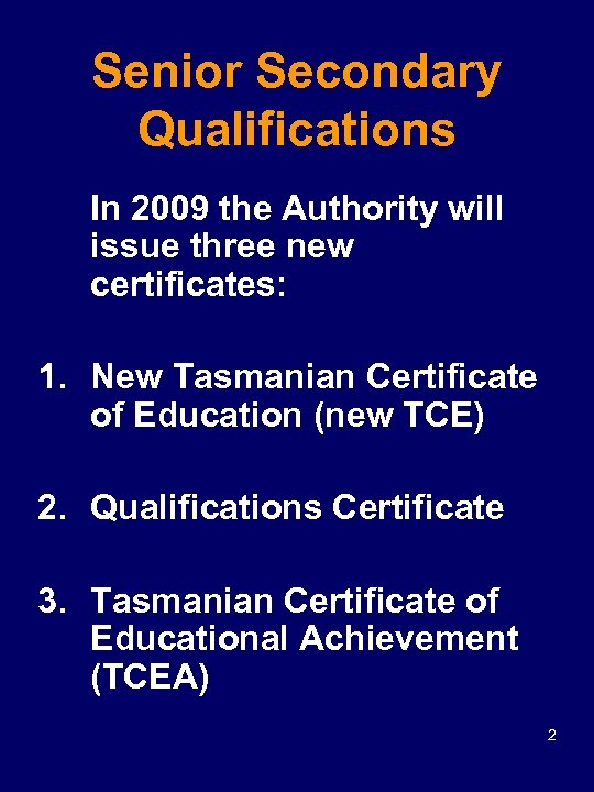 Senior Secondary Qualifications In 2009 the Authority will issue three new certificates: 1. New