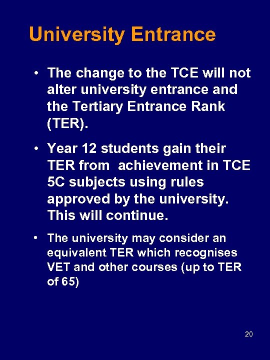 University Entrance • The change to the TCE will not alter university entrance and