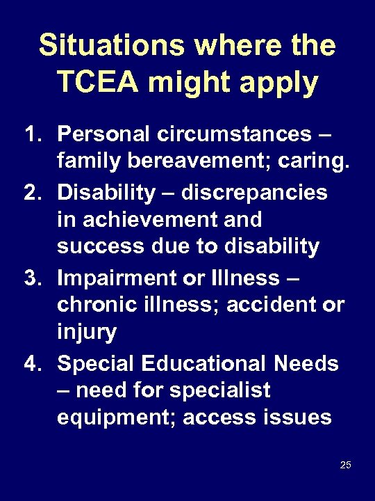 Situations where the TCEA might apply 1. Personal circumstances – family bereavement; caring. 2.