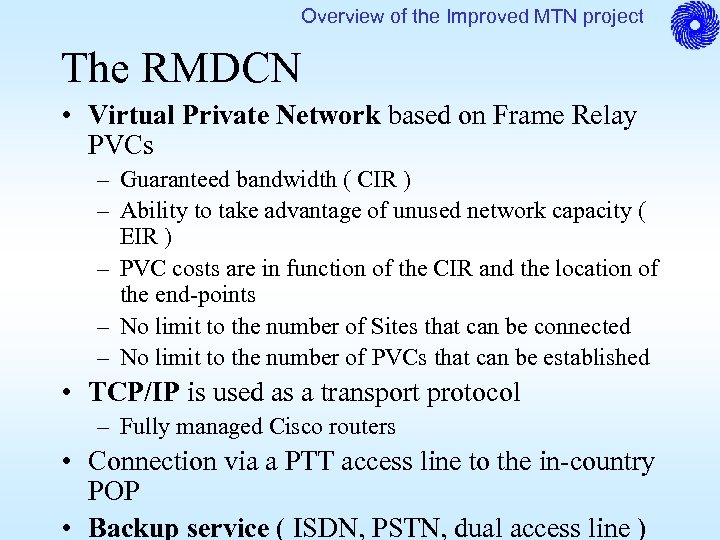 Overview of the Improved MTN project The RMDCN • Virtual Private Network based on