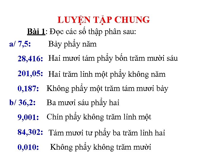 LUYỆN TẬP CHUNG Bài 1: Đọc các số thập phân sau: a/ 7, 5: