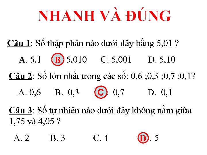 NHANH VÀ ĐÚNG Câu 1: Số thập phân nào dưới đây bằng 5, 01