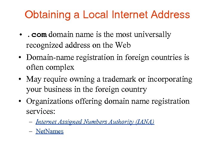 Obtaining a Local Internet Address • . com domain name is the most universally