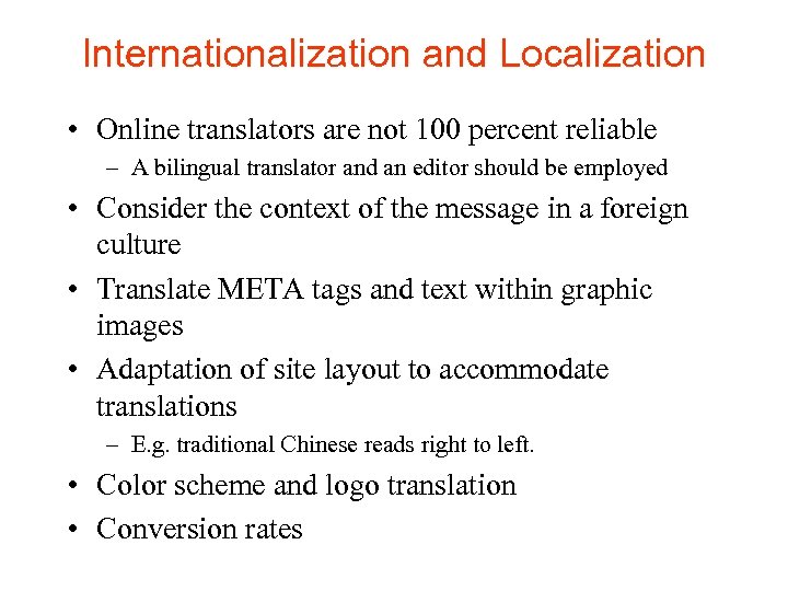 Internationalization and Localization • Online translators are not 100 percent reliable – A bilingual