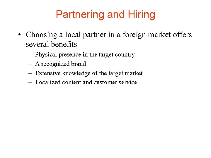Partnering and Hiring • Choosing a local partner in a foreign market offers several
