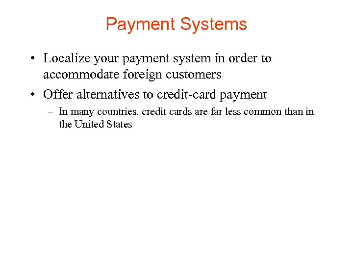 Payment Systems • Localize your payment system in order to accommodate foreign customers •