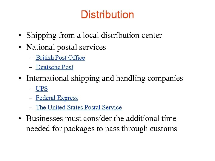 Distribution • Shipping from a local distribution center • National postal services – British