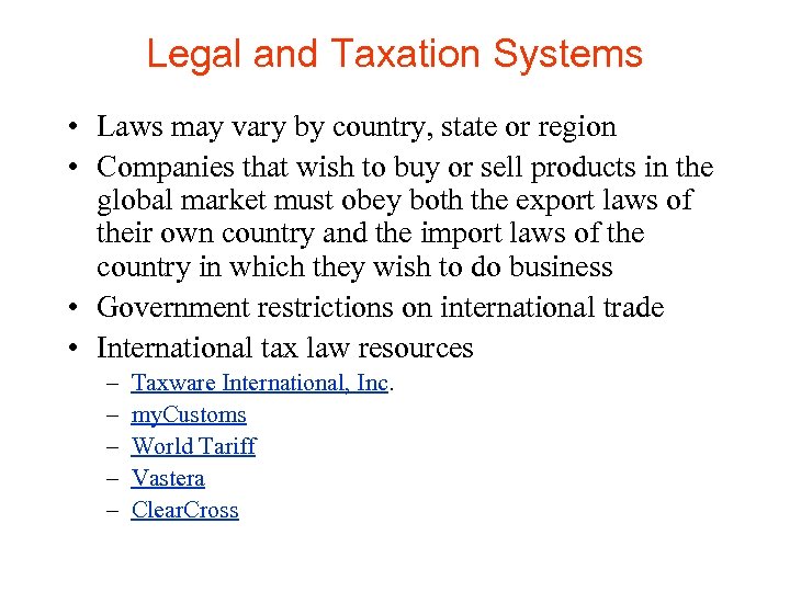 Legal and Taxation Systems • Laws may vary by country, state or region •