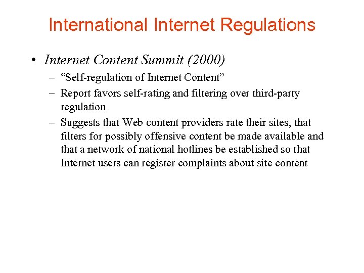 International Internet Regulations • Internet Content Summit (2000) – “Self-regulation of Internet Content” –