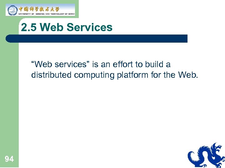 2. 5 Web Services “Web services” is an effort to build a distributed computing