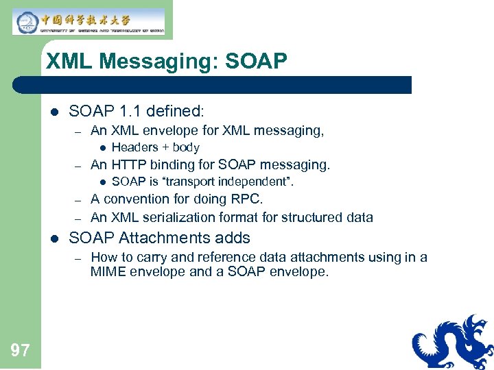 XML Messaging: SOAP l SOAP 1. 1 defined: – An XML envelope for XML