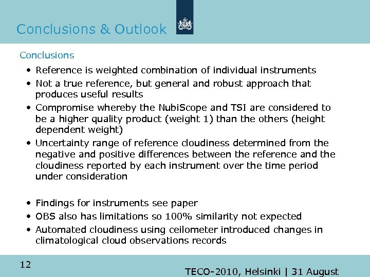 Conclusions & Outlook Conclusions • Reference is weighted combination of individual instruments • Not