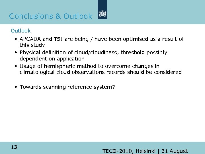 Conclusions & Outlook • APCADA and TSI are being / have been optimised as