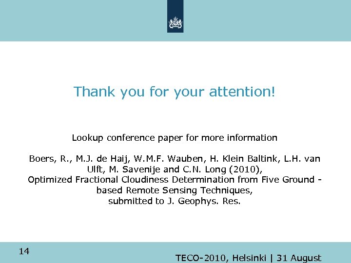 Thank you for your attention! Lookup conference paper for more information Boers, R. ,