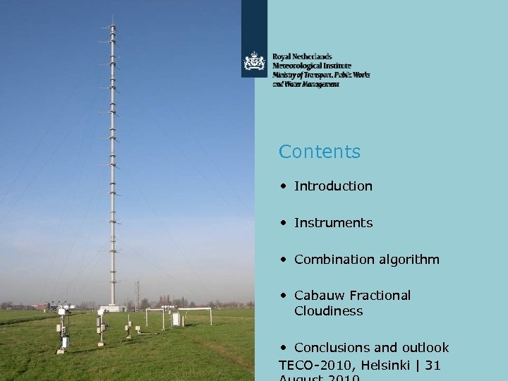 Contents • Introduction • Instruments • Combination algorithm • Cabauw Fractional Cloudiness • Conclusions