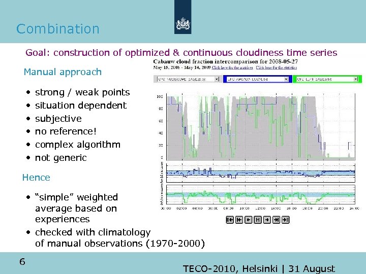 Combination Goal: construction of optimized & continuous cloudiness time series Manual approach • •