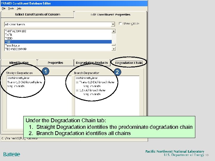 1 2 Under the Degradation Chain tab: 1. Straight Degradation identifies the predominate degradation