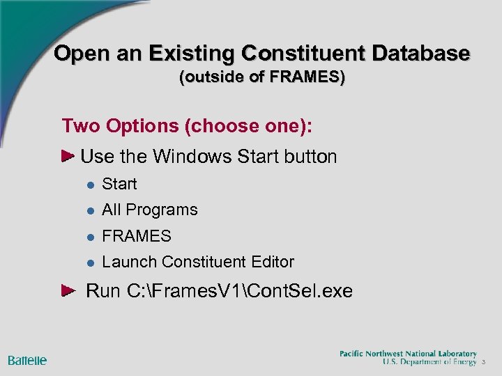 Open an Existing Constituent Database (outside of FRAMES) Two Options (choose one): Use the