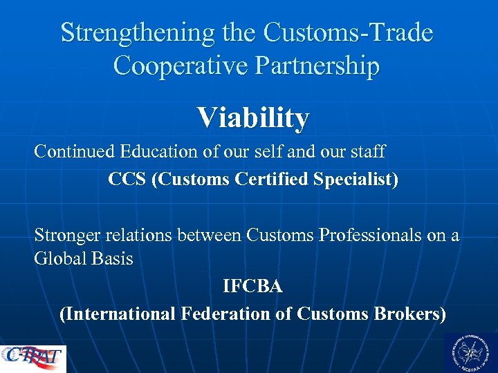 Strengthening the Customs-Trade Cooperative Partnership Viability Continued Education of our self and our staff