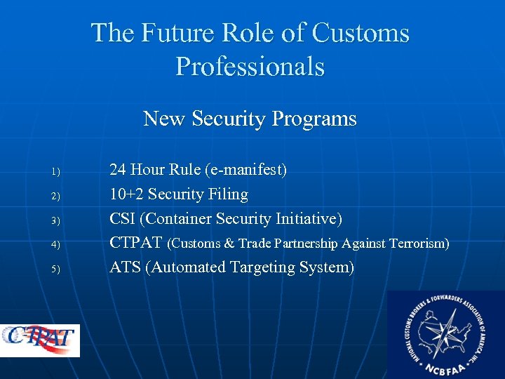 The Future Role of Customs Professionals New Security Programs 1) 2) 3) 4) 5)