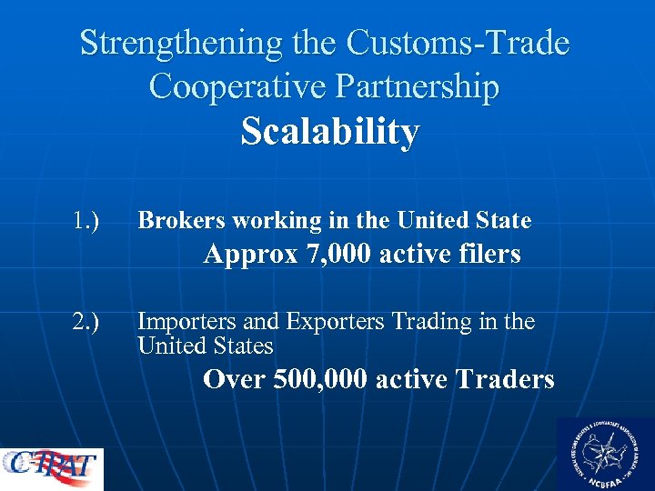 Strengthening the Customs-Trade Cooperative Partnership Scalability 1. ) Brokers working in the United State