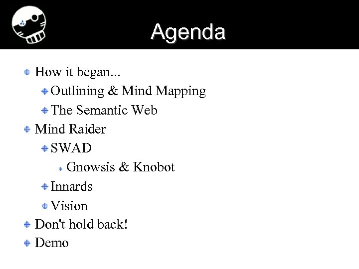 Agenda How it began. . . Outlining & Mind Mapping The Semantic Web Mind